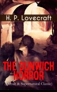 eBook: THE DUNWICH HORROR (Occult & Supernatural Classic)