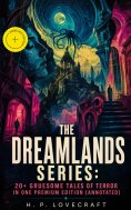 ebook: THE DREAMLANDS SERIES: 20+ Gruesome Tales of Terror in One Premium Edition (Annotated)