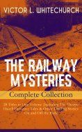 ebook: THE RAILWAY MYSTERIES - Complete Collection: 28 Titles in One Volume (Including The Thorpe Hazell De