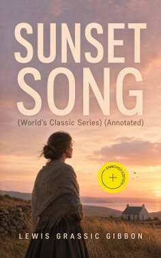 ebook: SUNSET SONG (World's Classic Series) (Annotated)