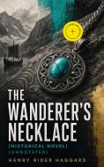 eBook: THE WANDERER'S NECKLACE (Historical Novel) (Annotated)