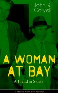 eBook: A WOMAN AT BAY - A Fiend in Skirts (Detective Nick Carter Mystery)