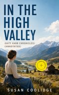 eBook: IN THE HIGH VALLEY (Katy Karr Chronicles) (Annotated)