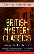 eBook: British Mystery Classics - Complete Collection (Including Martin Hewitt Series, The Dorrington Deed 