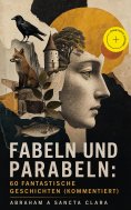 ebook: Fabeln und Parabeln: 60 Fantastische Geschichten (Kommentiert)