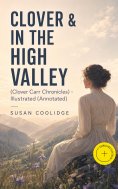 ebook: CLOVER & IN THE HIGH VALLEY (Clover Carr Chronicles) - Illustrated (Annotated)