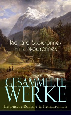 ebook: Gesammelte Werke: Historische Romane & Heimatromane