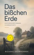 eBook: Das bißchen Erde (Historischer Roman) (Kommentiert)