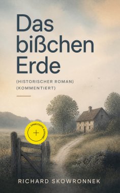 eBook: Das bißchen Erde (Historischer Roman) (Kommentiert)