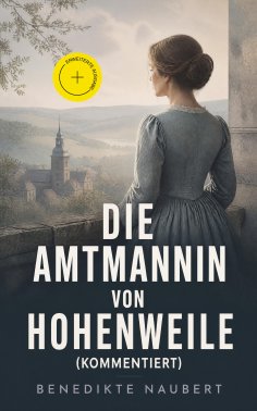 ebook: Die Amtmannin von Hohenweile (Kommentiert)