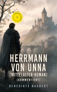 eBook: Herrmann von Unna (Mittelalter-Roman) (Kommentiert)