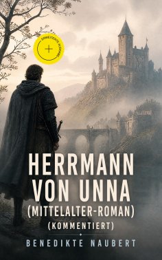 eBook: Herrmann von Unna (Mittelalter-Roman) (Kommentiert)