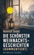 eBook: Heinrich Seidel: Die schönsten Weihnachtsgeschichten (Kommentiert)