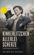 eBook: Kinkerlitzchen - Allerlei Scherze (Kommentiert)