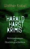 eBook: Harald Harst Krimis: Kriminalromane & Detektivgeschichten