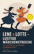 ebook: Lene & Lotte - Lustige Mädchenstreiche (Illustrierte Ausgabe) (Kommentiert)