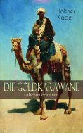 ebook: Die Goldkarawane (Abenteuerroman)