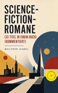 eBook: Science-Fiction-Romane (33 Titel in einem Buch) (Kommentiert)