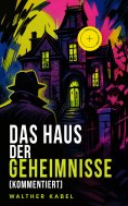 ebook: Das Haus der Geheimnisse (Kommentiert)