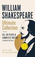 eBook: WILLIAM SHAKESPEARE Ultimate Collection: ALL 38 Plays & Complete Poetry (Annotated)