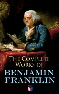 eBook: The Complete Works of Benjamin Franklin