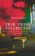 ebook: TRUE CRIME COLLECTION – The Greatest Imposters & Con Artists