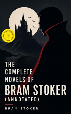 ebook: The Complete Novels of Bram Stoker (Annotated)