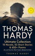 eBook: THOMAS HARDY Ultimate Collection: 15 Novels, 53 Short Stories & 650+ Poems (Illustrated Edition) (An