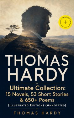 eBook: THOMAS HARDY Ultimate Collection: 15 Novels, 53 Short Stories & 650+ Poems (Illustrated Edition) (An