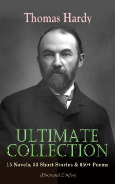 eBook: THOMAS HARDY Ultimate Collection: 15 Novels, 53 Short Stories & 650+ Poems (Illustrated Edition)