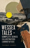 ebook: WESSEX TALES - Complete Series (Illustrated) (Annotated)