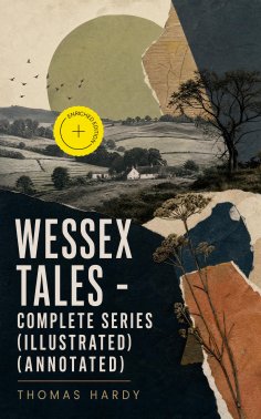 ebook: WESSEX TALES - Complete Series (Illustrated) (Annotated)