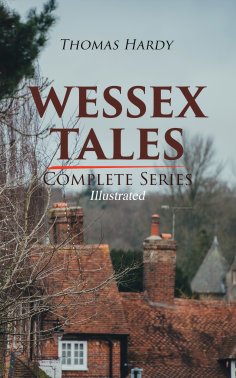 ebook: WESSEX TALES - Complete Series (Illustrated)