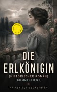 eBook: Die Erlkönigin (Historischer Roman) (Kommentiert)