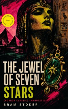 ebook: THE JEWEL OF SEVEN STARS (Horror Classic) (Annotated)