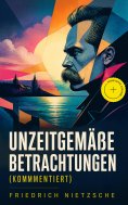 eBook: Unzeitgemäße Betrachtungen (Kommentiert)