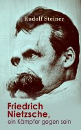 eBook: Friedrich Nietzsche, ein Kämpfer gegen seine Zeit
