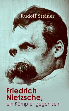 ebook: Friedrich Nietzsche, ein Kämpfer gegen seine Zeit