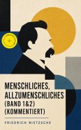 ebook: Menschliches, Allzumenschliches (Band 1&2) (Kommentiert)