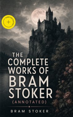 ebook: The Complete Works of Bram Stoker (Annotated)