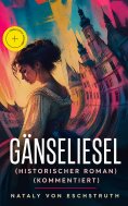 eBook: Gänseliesel (Historischer Roman) (Kommentiert)