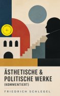 eBook: Ästhetische & Politische Werke (Kommentiert)