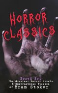 eBook: HORROR CLASSICS - Boxed Set: The Greatest Horror Novels & Supernatural Stories of Bram Stoker