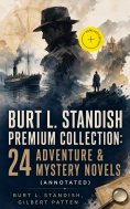 ebook: BURT L. STANDISH Premium Collection: 24 Adventure & Mystery Novels (Annotated)