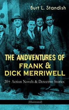 eBook: THE ADVENTURES OF FRANK & DICK MERRIWELL: 20+ Action Novels & Detective Stories (Illustrated)