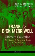eBook: FRANK & DICK MERRIWELL – Ultimate Collection: 20+ Mystery & Adventure Books in One Volume (Illustrat