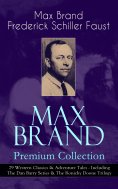 eBook: MAX BRAND Premium Collection: 29 Western Classics & Adventure Tales - Including The Dan Barry Series