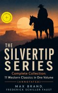 eBook: THE SILVERTIP SERIES – Complete Collection: 11 Western Classics in One Volume (Annotated)