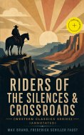 eBook: RIDERS OF THE SILENCES & CROSSROADS (Western Classics Series) (Annotated)