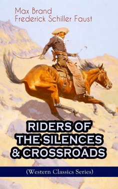 eBook: RIDERS OF THE SILENCES & CROSSROADS (Western Classics Series)